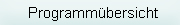 Programmübersicht